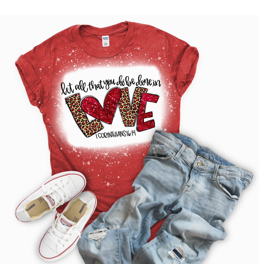 1 Corinthians 16:14 Love (Bleached or Solid) Tee