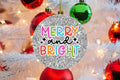 Merry and Bright Glitter Ornament