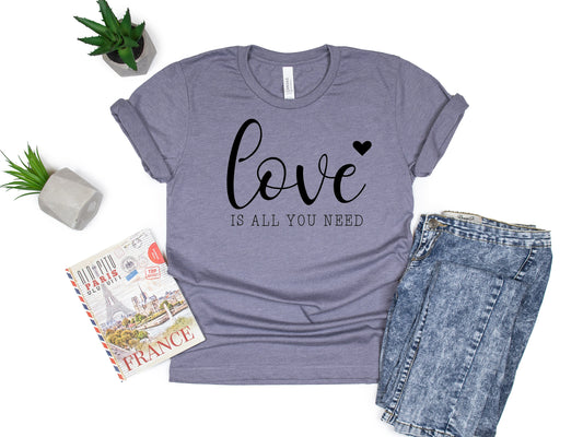 Love is All You Need Tee