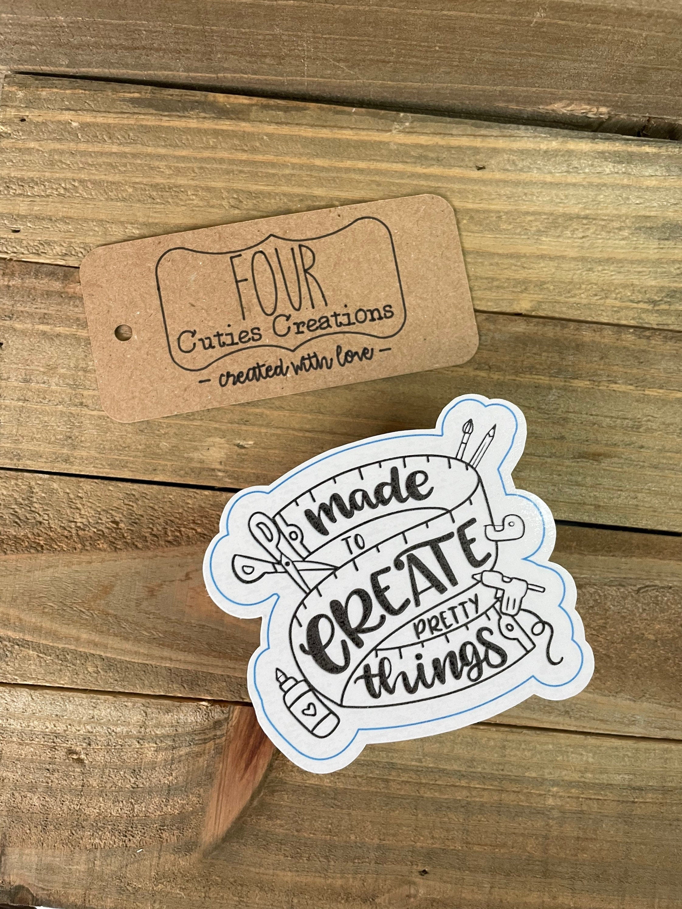 Made to Create Pretty Things Sticker