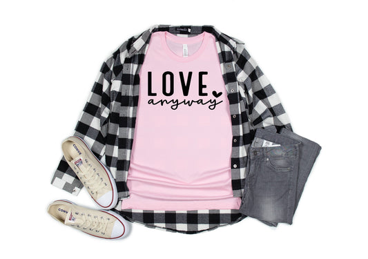 Love Anyways Tee