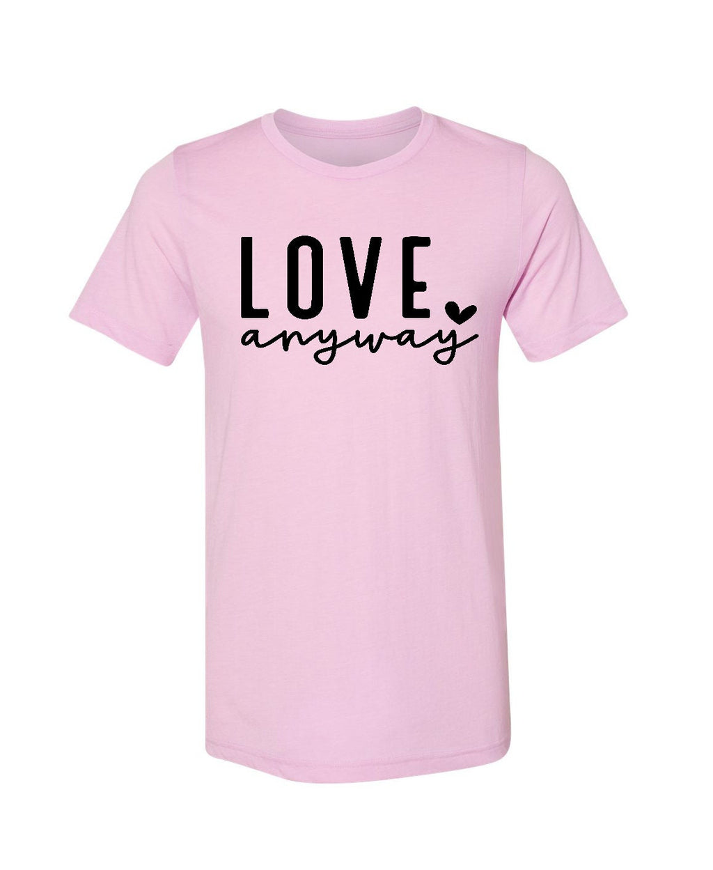 Love Anyways Tee
