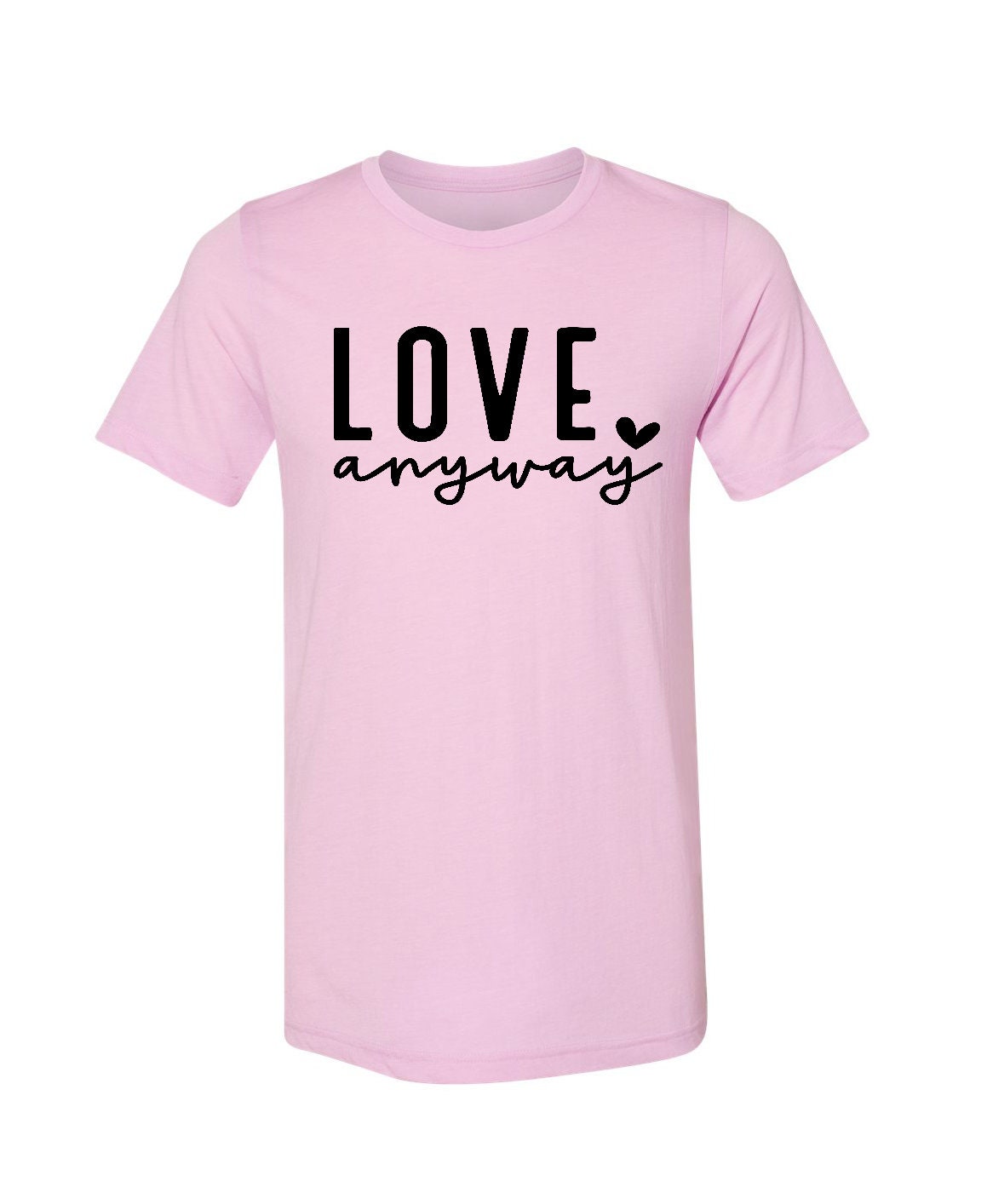 Love Anyways Tee