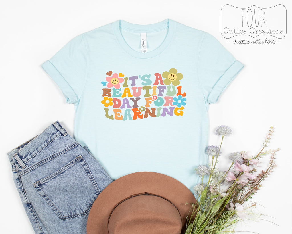 It's a Beautiful Day for Learning Teacher Tee